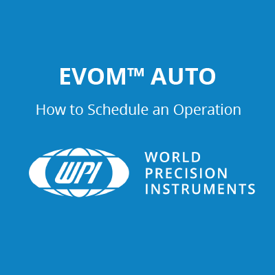 VIDEO: How to Schedule an Operation on the EVOM™ Auto